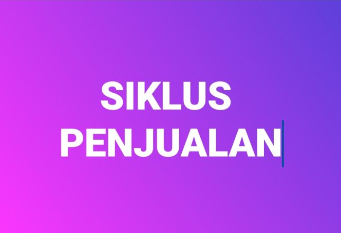 
					Yuk Kenali Siklus & Jenis Penjualan anda Jika Ingin Sukses